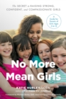 Image for No more mean girls  : the secret to raising strong, confident, and compassionate girls
