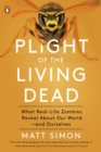 Image for Plight Of The Living Dead : What Real-Life Zombies Reveal About Our World - and Ourselves