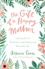Image for The Gift of a Happy Mother