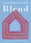 Image for Blend  : the secret to co-parenting and creating a balanced family