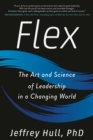 Image for Flex : The Art and Science of Leadership in a Changing World