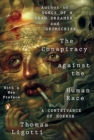 Image for The conspiracy against the human race  : a contrivance of horror