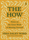 Image for The How : Notes on the Great Work of Meeting Yourself