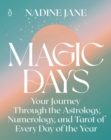 Image for Magic Days : Your Journey Through the Astrology, Numerology, and Tarot of Every Day of the Year