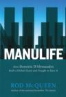 Image for Manulife: How Domenic D&#39;alessandro Built a Global Giant and Fought to Save