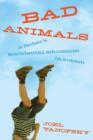 Image for Bad Animals: A Father&#39;s Accidental Education in Autism
