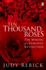 Image for Ten Thousand Roses: The Making of a Feminist Revolution