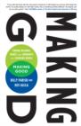 Image for Making Good: Finding Meaning, Money and Community in a Changing World