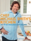 Image for Chef Michael Smith&#39;s Kitchen: 100 of My Favourite Easy Recipes