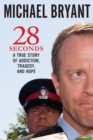 Image for 28 Seconds: A True Story of Addiction Tragedy and Hope