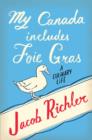Image for My Canada Includes Foie Gras: A Culinary Life
