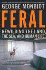 Image for Feral: rewilding the land, sea and human life