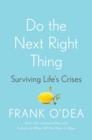 Image for Do the Next Right Thing: Surviving Life&#39;s Crises