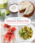 Image for Coconut Every Day: Cooking With Nature&#39;s Miracle Superfood