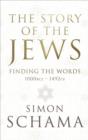 Image for Story of the Jews: Finding the Words: 1000 Bce-1492-ce
