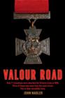Image for Valour Road: Only 71 Canadians Were Awarded the Victoria Cross in Wwi Three