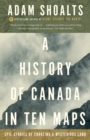 Image for A History of Canada in Ten Maps