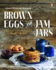 Image for Brown Eggs and Jam Jars: Family Recipes from the Kitchen of Simple Bites