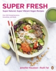 Image for Super fresh: super natural, super vibrant vegan recipes