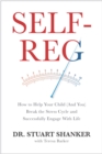 Image for Self-Reg: How to Help Your Child (And You) Break the Stress Cycle and Successfully Engage with Life