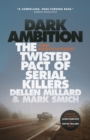 Image for Dark Ambition: The Shocking Crime of Dellen Millard and Mark Smich