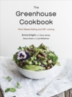 Image for The Greenhouse Cookbook: Plant-Based Eating and DIY Juicing