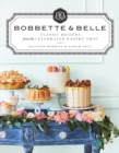 Image for Bobbette &amp; Belle: Classic Recipes from the Celebrated Pastry Shop