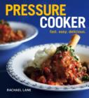 Image for Pressure cooker  : fast, easy, delicious