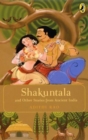 Image for Shakuntala and Other Stories from Ancient India