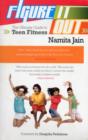 Image for Figure it Out : The Ultimate Guide to Teen Fitness