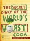 Image for The Secret Diary Of The World&#39;s Worst Cook