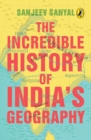 Image for The incredible history of India&#39;s geography