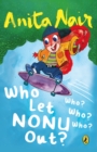 Image for Who Let Nonu Out? : Who? Who? Who?