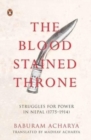 Image for The bloodstained throne  : struggles for power in Nepal (1775-1914)