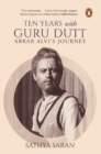 Image for Ten Years with Guru Dutt : Abrar Alvi&#39;s Journey