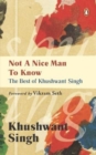 Image for Not A Nice Man To Know : The Best Of Khushwant Singh