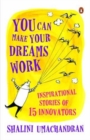 Image for You can make your dreams work  : inspirational stories of 15 innovators