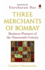Image for Three merchants of Bombay  : business pioneers of the nineteenth century