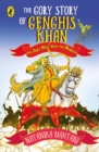 Image for The Gory Story Of Genghis Khan