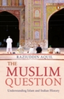 Image for The Muslim question  : understanding Islam and Indian history