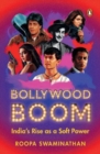 Image for Bollywood Boom : India&#39;s Rise As A Soft Power