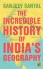 Image for The Incredible History of India&#39;s Geography