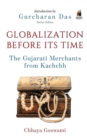 Image for Globalization Before Its Time : Gujarati Traders in the Indian Ocean