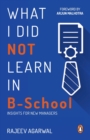 Image for What I did not learn in B school  : insights for a new manager