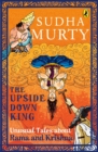 Image for The Upside-Down King : Unusual Tales about Rama and Krishna