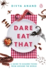 Image for Dare eat that  : a guide to bizarre foods from around the world
