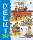 Image for Delhi, Here We Come (Discover India City by City)