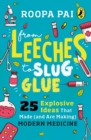 Image for From Leeches to Slug Glue : 25 Explosive Ideas that Made (and Are Making) Modern Medicine