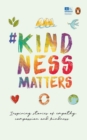 Image for #KindnessMatters : 50 inspiring stories of empathy, compassion and kindness from people all over the world | Puffin Books for Children