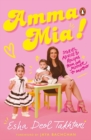 Image for Amma Mia : Stories, Advice and Recipes from One Mother to Another
